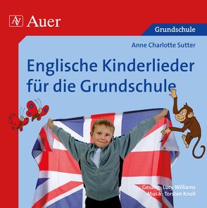 Englische Kinderlieder für die Grundschule von Sutter,  Anne Charlotte