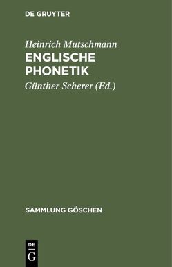 Englische Phonetik von Mutschmann,  Heinrich, Scherer,  Günther