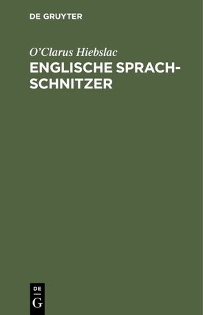 Englische Sprach-Schnitzer von O’Clarus Hiebslac