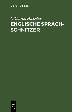 Englische Sprach-Schnitzer von O’Clarus Hiebslac
