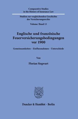 Englische und französische Feuerversicherungsbedingungen vor 1900. von Siegwart,  Florian