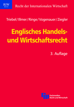 Englisches Handels- und Wirtschaftsrecht von Illmer,  Martin, Jenner,  Alice, Otte,  Sabine, Ringe,  Wolf-Georg, Triebel,  Volker, Vogenauer,  Stefan, Ziegler,  Katja