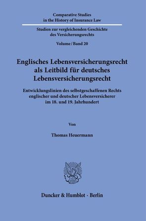 Englisches Lebensversicherungsrecht als Leitbild für deutsches Lebensversicherungsrecht. von Heuermann,  Thomas