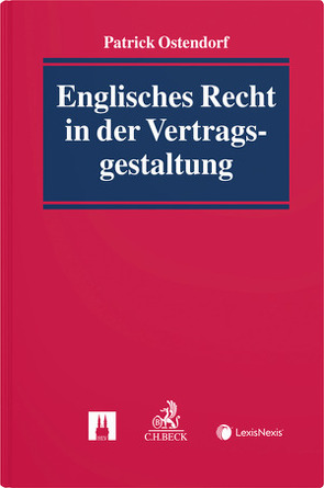 Englisches Recht in der Vertragsgestaltung von Ostendorf,  Patrick