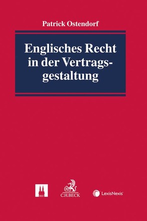 Englisches Recht in der Vertragsgestaltung von Ostendorf,  Patrick