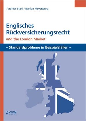 Englisches Rückversicherungsrecht and the London Market von Meyenburg,  Bastian, Pickel,  Michael, Stahl,  Andreas