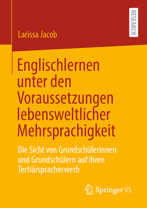 Englischlernen unter den Voraussetzungen lebensweltlicher Mehrsprachigkeit von Jacob,  Larissa