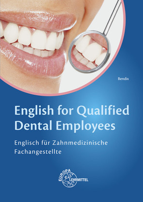 English for Qualified Dental Employees von Bendix,  Heinz