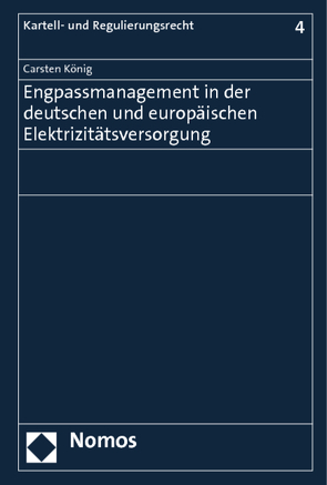 Engpassmanagement in der deutschen und europäischen Elektrizitätsversorgung von König,  Carsten