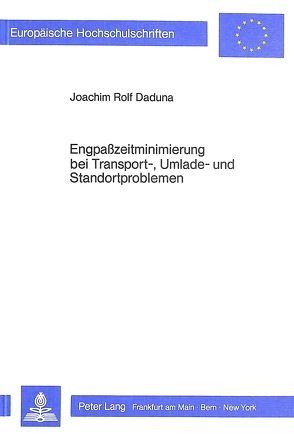 Engpasszeitminimierung bei Transport-, Umlade- und Standortproblemen von Daduna,  Joachim Rolf