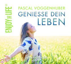 Enjoy this Life – Geniesse dein Leben von Voggenhuber,  Pascal