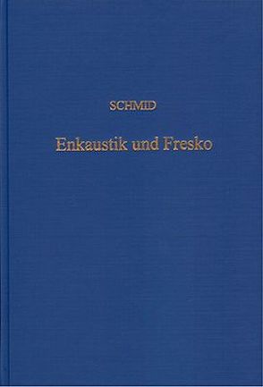 Enkaustik und Fresko auf antiker Grundlage von Schmid,  Hans