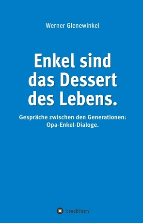 Enkel sind das Dessert des Lebens von Glenewinkel,  Werner