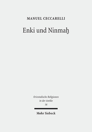 Enki und Ninmaḫ von Ceccarelli,  Manuel