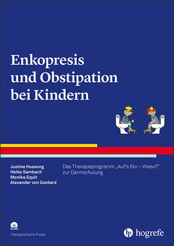 Enkopresis und Obstipation bei Kindern von Equit,  Monika, Hussong,  Justine, Sambach,  Heike, von Gontard,  Alexander