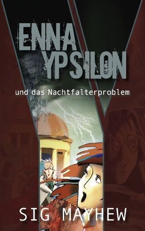 Enna Ypsilon und das Nachtfalterproblem von Mayhew,  Sig