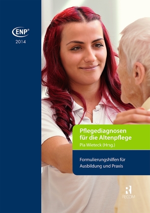 ENP-Pflegediagnosen für die Altenpflege von Wieteck,  Pia