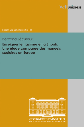 Enseigner le nazisme et la Shoah. Une étude comparée des manuels scolaires en Europe von Lécureur,  Bertrand