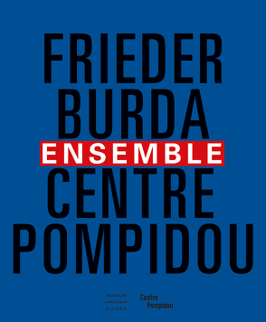 Ensemble. Frieder Burda/Centre Pompidou von Leal,  Brigitte, Minkmar,  Nils, Mueller,  Markus, Schoog,  Bernadette, Theinhardt,  Maximilien