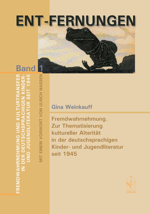 Ent-Fernungen. Fremdwahrnehmung und Kulturtransfer in der deutschsprachigen Kinder- und Jugendliteratur seit 1945 von Martina,  Seifert, Nassen,  Ulrich, Weinkauff,  Gina