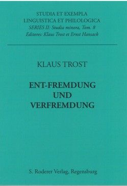 Ent-Fremdung und Verfremdung von Trost,  Klaus