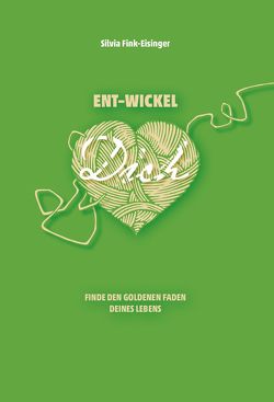 ENT-WICKEL Dich von Fink-Eisinger,  Silvia