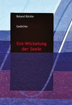 Ent-Wickelung der Seele von Böckle,  Roland, Presich-Petuelli,  Liane