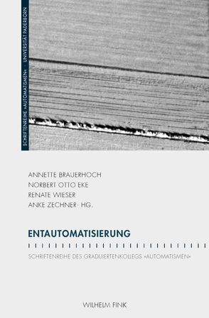 Entautomatisierung von Alexander,  Amy, Balme,  Christopher, Brauerhoch,  Annette, Bublitz,  Hannelore, Derwanz,  Heike, Doll,  Martin, Eke,  Norbert Otto, Foit,  Lioba, Holl,  Ute, Kaerlein,  Timo, Kaldrack,  Irina, Karasic,  Carmin, Keil,  Reinhard, Marks,  Laura M., Mersch,  Dieter, Neubert,  Christoph, Ott,  Michaela, Robnik,  Drehli, Tedjasukmana,  Chris, Wieser,  Renate, Winkler,  Hartmut, Zechner,  Anke