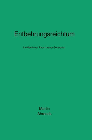 Entbehrungsreichtum von Ahrends,  Martin