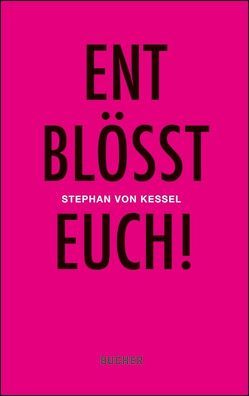 Entblösst Euch! von von Kessel,  Stephan