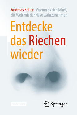 Entdecke das Riechen wieder von Keller,  Andreas