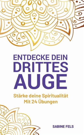 Entdecke dein Drittes Auge von Fels,  Sabine