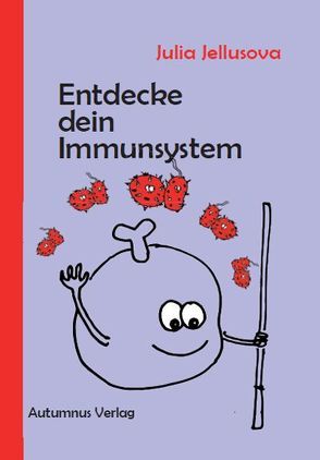 Entdecke dein Immunsystem von Jellusova,  Julia