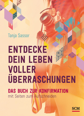 Entdecke dein Leben voller Überraschungen von Sassor,  Tanja