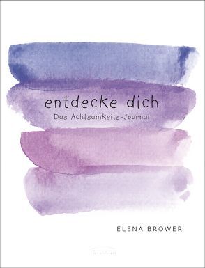 Entdecke dich von Brower,  Elena, Knüllig,  Christina