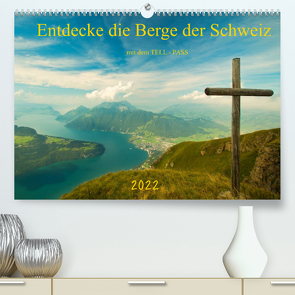 Entdecke die Berge der Schweiz mit dem TELL-PASSCH-Version (Premium, hochwertiger DIN A2 Wandkalender 2022, Kunstdruck in Hochglanz) von studio-fifty-five