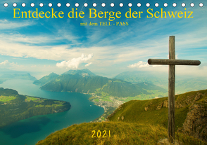 Entdecke die Berge der Schweiz mit dem TELL-PASSCH-Version (Tischkalender 2021 DIN A5 quer) von studio-fifty-five