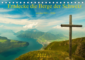 Entdecke die Berge der Schweiz mit dem TELL-PASSCH-Version (Tischkalender 2022 DIN A5 quer) von studio-fifty-five