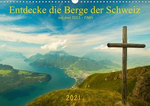 Entdecke die Berge der Schweiz mit dem TELL-PASSCH-Version (Wandkalender 2021 DIN A3 quer) von studio-fifty-five