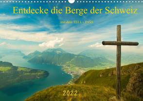 Entdecke die Berge der Schweiz mit dem TELL-PASSCH-Version (Wandkalender 2022 DIN A3 quer) von studio-fifty-five