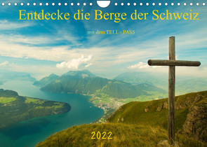 Entdecke die Berge der Schweiz mit dem TELL-PASSCH-Version (Wandkalender 2022 DIN A4 quer) von studio-fifty-five