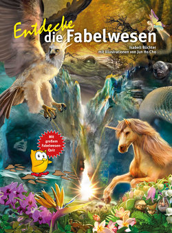 Entdecke die Fabelwesen von Büchter,  Isabell, Cho,  Jun Hu