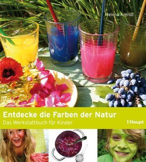 Entdecke die Farben der Natur von Arendt,  Helena