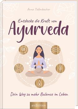 Entdecke die Kraft von Ayurveda von Tiefenbacher,  Anna