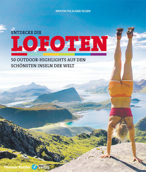 Entdecke die Lofoten von Kettler,  Thomas, Olsen,  Kristin Folsland