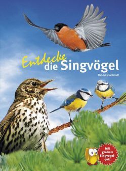 Entdecke die Singvögel von Schmidt,  Thomas