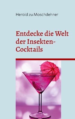 Entdecke die Welt der Insekten-Cocktails von zu Moschdehner,  Herold