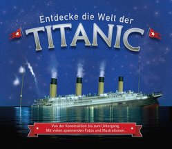 Entdecke die Welt der Titanic von Fullman,  Joe