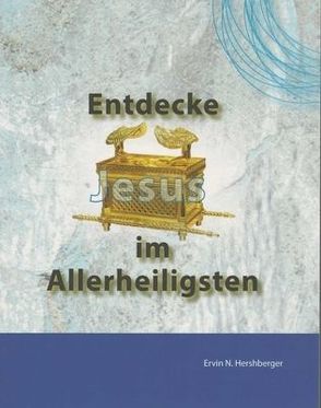 Entdecke Jesus im Allerheiligsten von Hershberger,  Ervin N