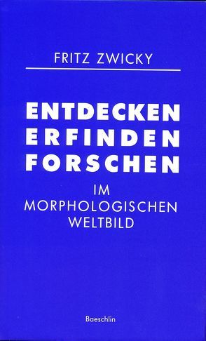 Entdecken, erfinden, forschen von Zwicky,  Fritz